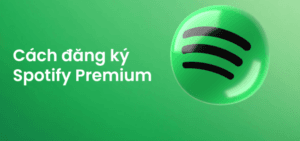 Hướng Dẫn Chi Tiết Cách Đăng Ký Spotify Premium Dễ Dàng Trong 5 Phút