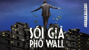 Sói Già Phố Wall Netflix: Phim Đầy Cảm Hứng Và Những Bài Học Kinh Điển Về Thế Giới Tài Chính