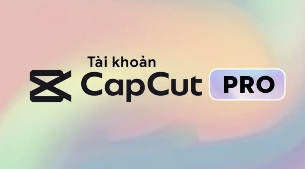 CapCut Pro là lựa chọn lý tưởng giúp bạn chỉnh sửa video một cách dễ dàng và hiệu quả